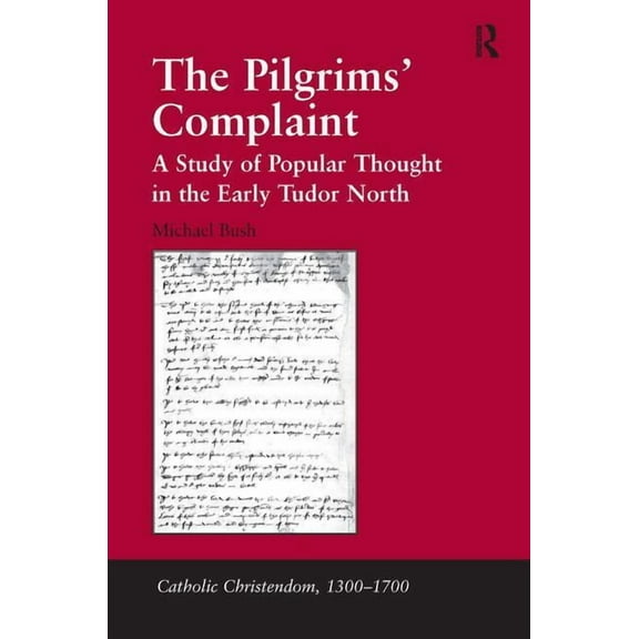 Catholic Christendom, 1300-1700 The Pilgrims' Complaint, (Hardcover)