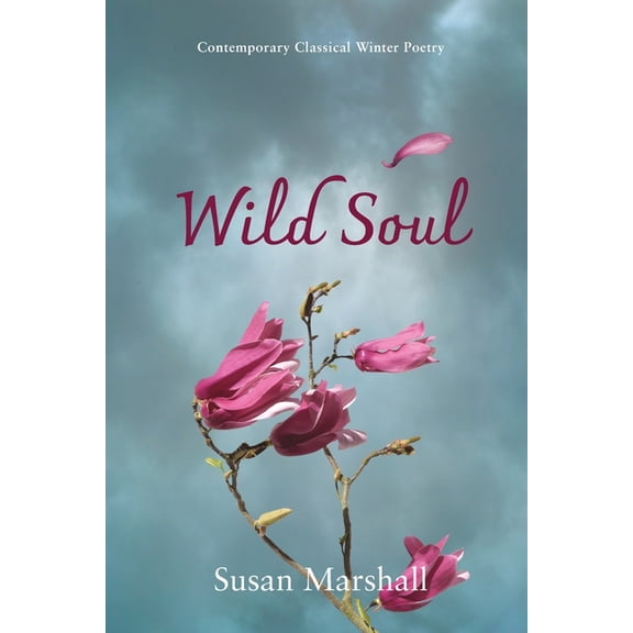 Wild Soul: Contemporary Classical Winter Poetry, (Paperback)