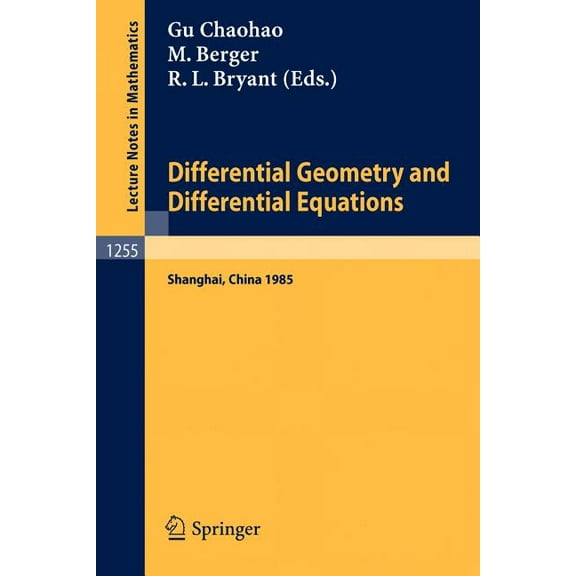 Lecture Notes in Mathematics Differential Geometry and Differential Equations: Proceedings of a Symposium, Held in Shanghai, June 21 - July 6, 1985, Book 1255, (Paperback)