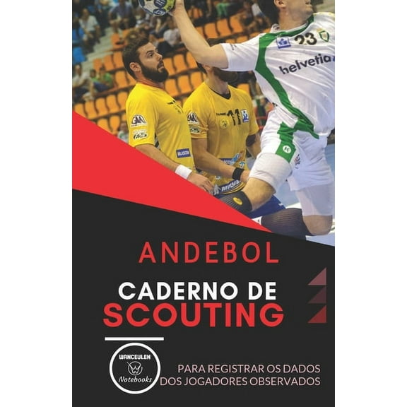 Andebol. Caderno de Scouting : Para registrar os dados dos jogadores observados (Paperback)