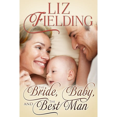 The Bride, the Baby & the Best Man - eBook