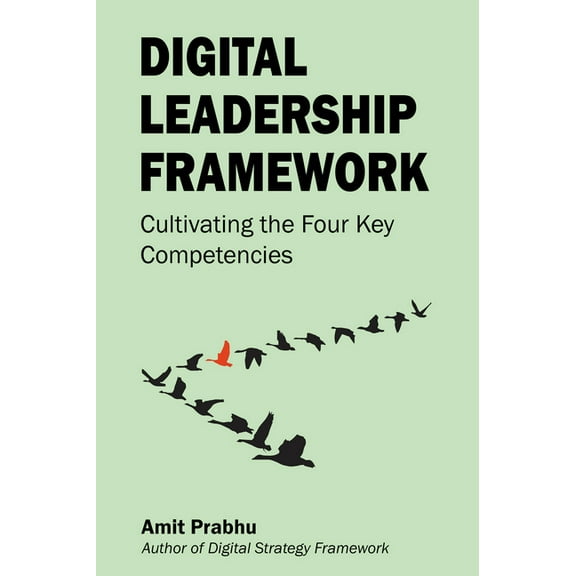 Digital Leadership Framework: Cultivating the Four Key Competencies, (Paperback)