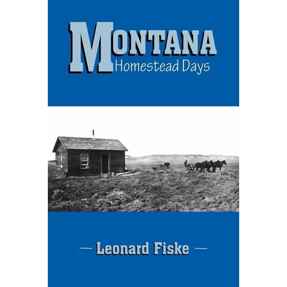 Montana Homestead Days, (Paperback)