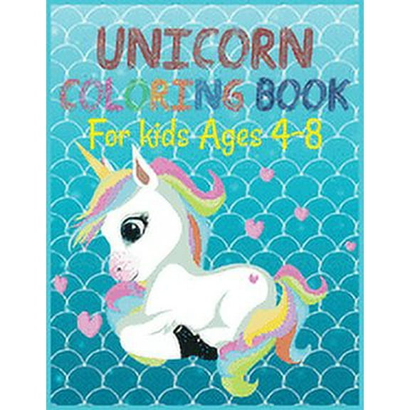 Unicorn coloring book for kids ages 4-8: A amazing cute Coloring Book with Magical Unicorns for kids . (Paperback)