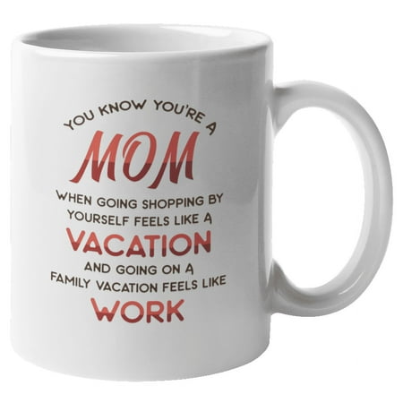 

Funny Mom Vacation & Work Quotes Coffee & Tea Mug (11oz)