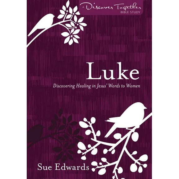 Discover Together Bible Studies: Luke: Discovering Healing in Jesus' Words to Women (Paperback)
