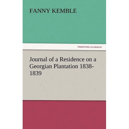 Journal of a Residence on a Georgian Plantation 1838-1839 (Paperback) by Fanny Kemble