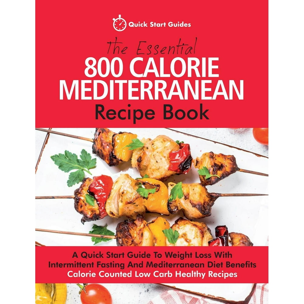 the-essential-800-calorie-mediterranean-recipe-book-a-quick-start-guide-to-weight-loss-with
