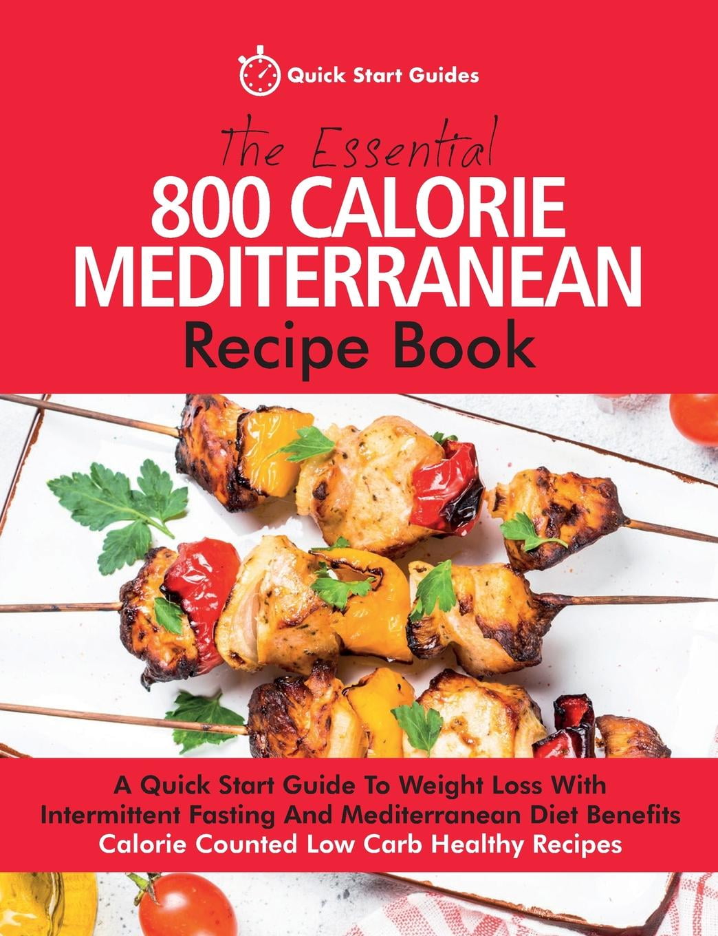 The Essential 800 Calorie Mediterranean Recipe Book A Quick Start Guide To Weight Loss With