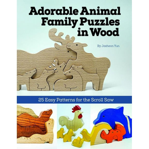 Adorable Animal Family Puzzles in Wood: 25 Easy Patterns for the Scroll Saw, (Paperback)