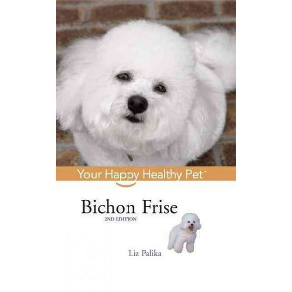 Your Happy Healthy Pet Guides: Bichon Frise: Your Happy Healthy Pet (Paperback)