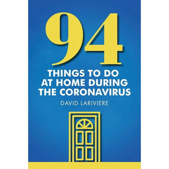 94 Things to Do at Home During the Coronavirus