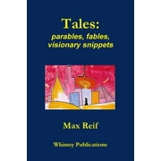 Tales: parables, fables, visionary snippets (Paperback)