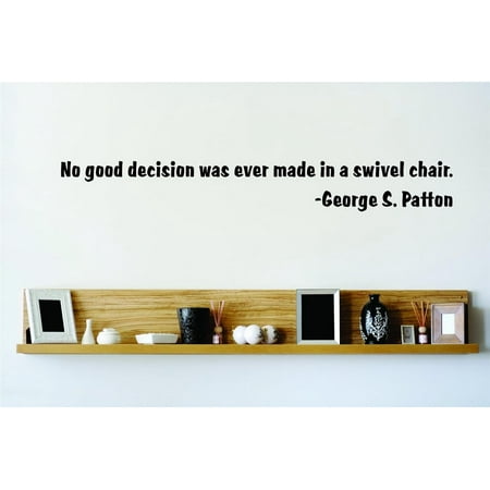 Do It Yourself Wall Decal Sticker No Good Decision Was George S. Patton Inspirational Quote Quote S 8×40 Do It Yourself Wall Decal Sticker No Good Decision Was George S. Patton Inspirational Quote Quote S 8×40