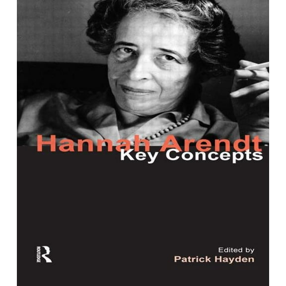 Key Concepts Hannah Arendt: Key Concepts, (Paperback)