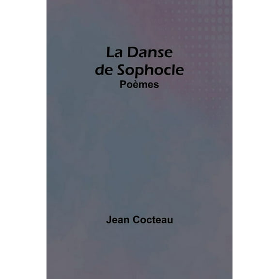 La Danse de Sophocle: Poèmes, (Paperback)