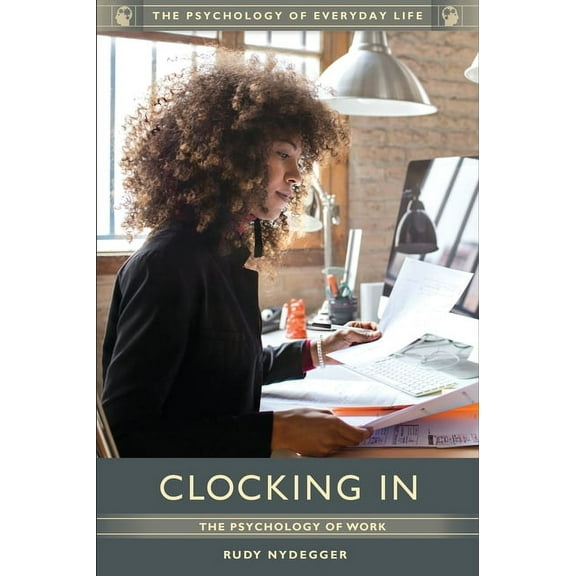Psychology of Everyday Life Clocking in: The Psychology of Work, (Hardcover)