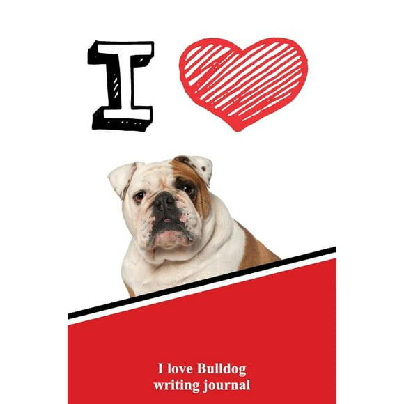 I Love Bulldog Writing Journal