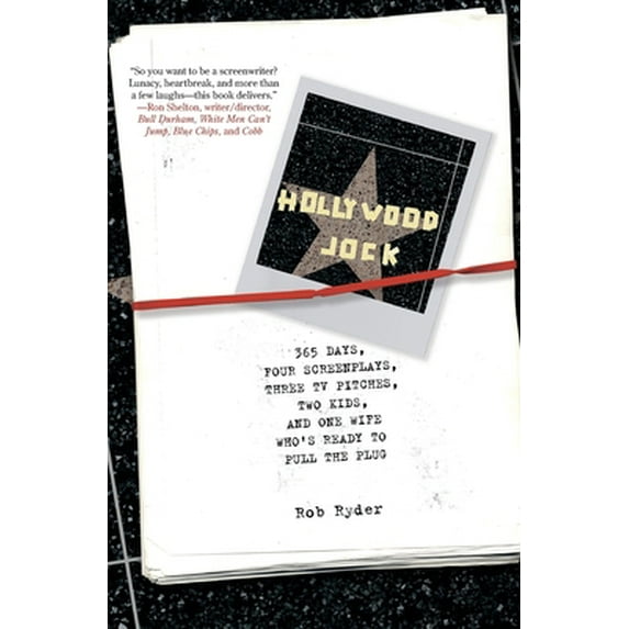 Pre-Owned Hollywood Jock: 365 Days, Four Screenplays, Three TV Pitches, Two Kids, and One Wife Who's Ready to Pull the Plug (Paperback) 0060791500 9780060791506