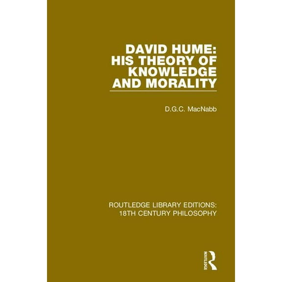 Routledge Library Editions: 18th Century David Hume: His Theory of Knowledge and Morality, Book 4, (Hardcover)