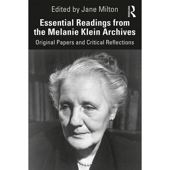 Essential Readings from the Melanie Klein Archives: Original Papers and Critical Reflections, (Paperback)