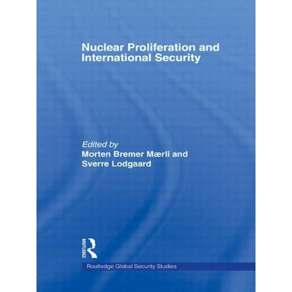 Routledge Global Security Studies Nuclear Proliferation and International Security, (Paperback)