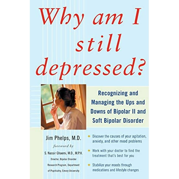 Pre-Owned Why Am I Still Depressed? Recognizing and Managing the Ups and Downs of Bipolar II and Soft Bipolar Disorder (Paperback) 0071462376 9780071462372