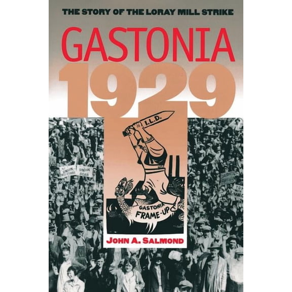 Gastonia 1929: The Story of the Loray Mill Strike, (Paperback)