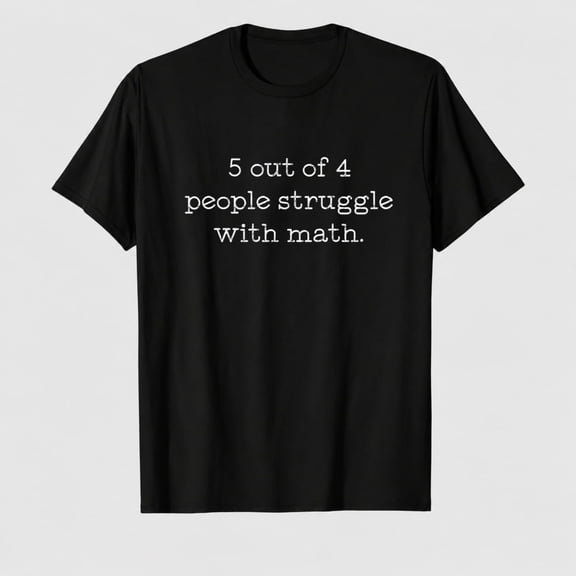 Mens 5 Out of 4 People Struggle with Math T Shirt Funny Nerdy School Tee