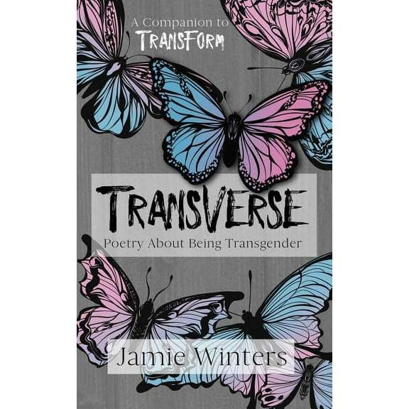 Trans Everything Transverse: Poetry about Being Transgender, Book 1, (Paperback)
