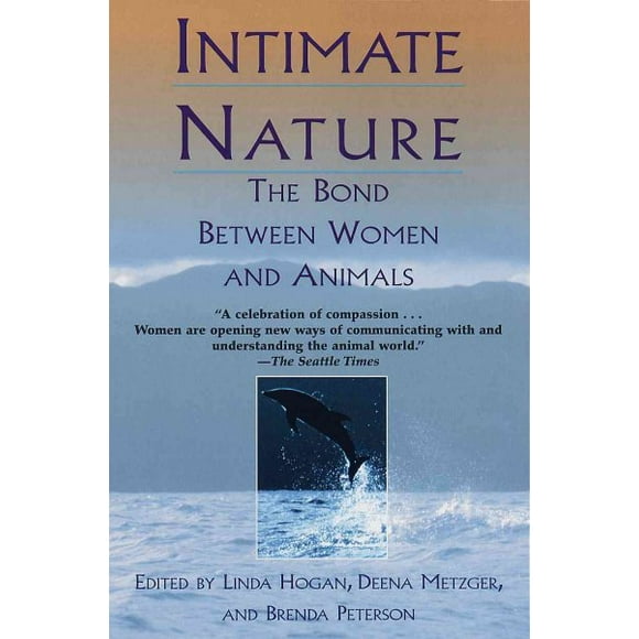Pre-owned Intimate Nature : The Bond Between Women and Animals, Paperback by Peterson, Barbara; Peterson, Brenda; Metzger, Deena, ISBN 0449003000, ISBN-13 9780449003008