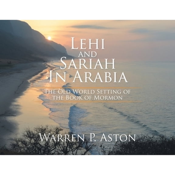 Lehi and Sariah in Arabia: The Old World Setting of the Book of Mormon (Paperback)