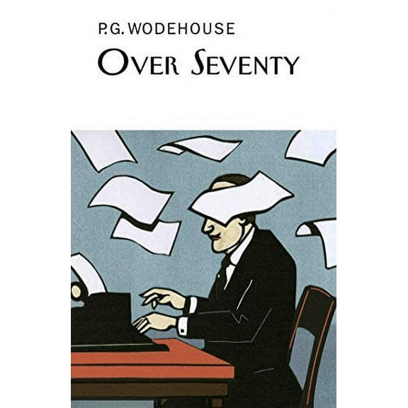 Over Seventy P.G. Wodehouse (Hardcover)