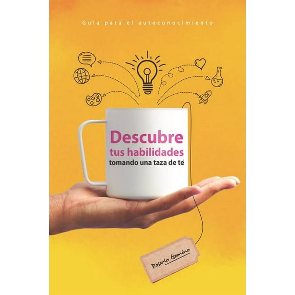 Descubre tus habilidades tomando una taza de té: Guía para el autoconocimiento (Paperback)