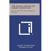The Animal World of Albert Schweitzer : Jungle Insights Into Reverence for Life (Hardcover)