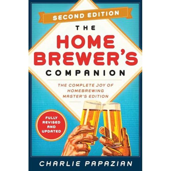 Pre-Owned Homebrewing Homebrewer's Companion Second Edition: The Complete Joy of Homebrewing, Master's Edition, (Paperback)