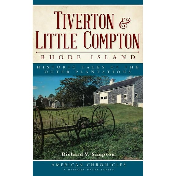 Tiverton & Little Compton, Rhode Island: Historic Tales of the Outer Plantations (Hardcover)