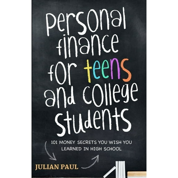 Personal Finance For Teens And College Students: 101 Money Secrets You Wish You Learned In High School, (Paperback)