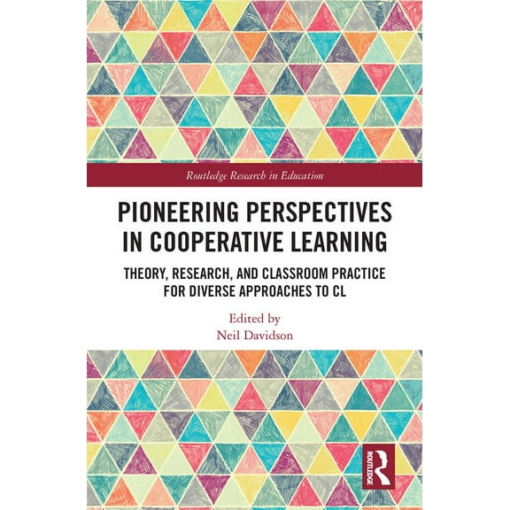 Routledge Research in Education Pioneering Perspectives in Cooperative Learning: Theory, Research, and Classroom Practice for Diverse Approaches to CL, (Paperback)