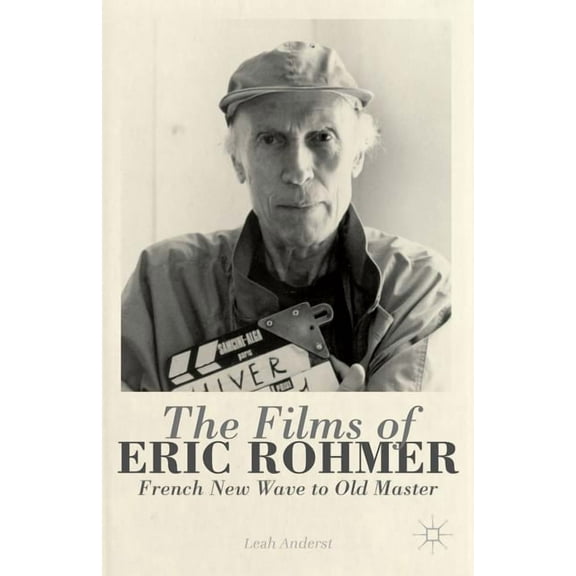 The Films of Eric Rohmer: French New Wave to Old Master, (Hardcover)