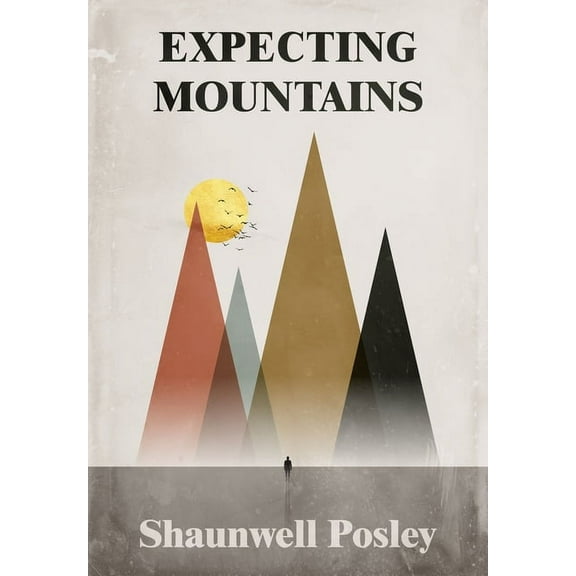 Expecting Mountains: Overcoming the Overwhelming Lows in Life, (Hardcover)