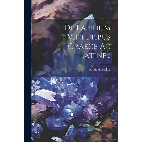 De Lapidum Virtutibus Graece Ac Latine..., (Paperback)