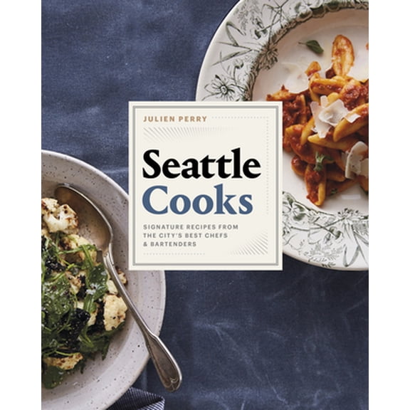 Pre-Owned Seattle Cooks: Signature Recipes from the City's Best Chefs and Bartenders (Hardcover) 1773270354 9781773270357
