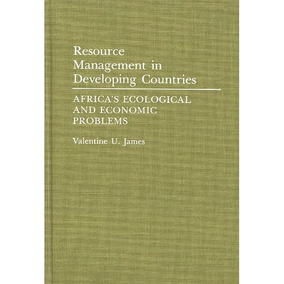 Resource Management in Developing Countries: Africa's Ecological and Economic Problems, (Hardcover)