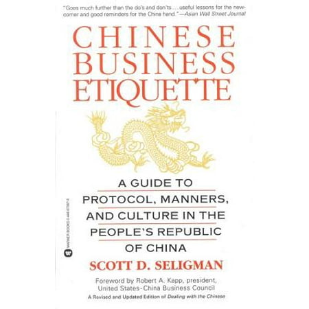 Chinese Business Etiquette : A Guide to Protocol,  Manners,  and Culture in thePeople's Republic of (Best Business In China)