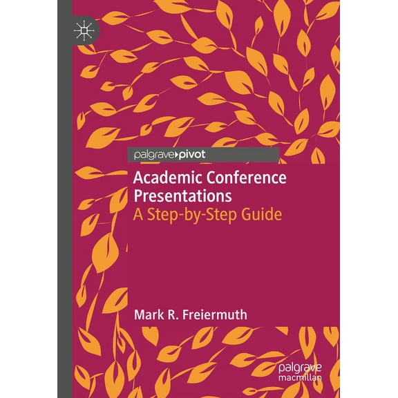 Academic Conference Presentations: A Step-By-Step Guide, (Hardcover)