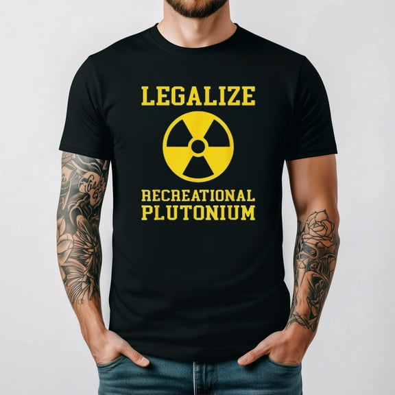 Legalize Recreational Plutonium Humor Unisex T-Shirt up to 5XL