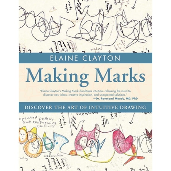 Pre-Owned Making Marks: Discover the Art of Intuitive Drawing (Paperback) 1582704228 9781582704227