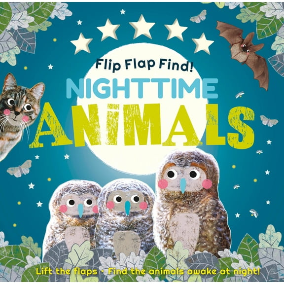 Flip Flap Find Flip Flap Find! Night-Time Animals: Lift the Flaps. Find the Animals Awake at Night!, (Board Book)