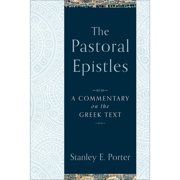 The Pastoral Epistles: A Commentary on the Greek Text, (Hardcover)